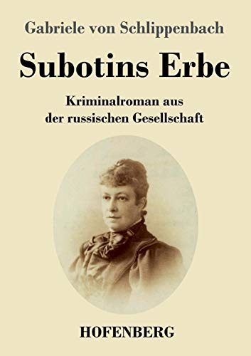 Subotins Erbe: Kriminalroman aus der russischen Gesellschaft