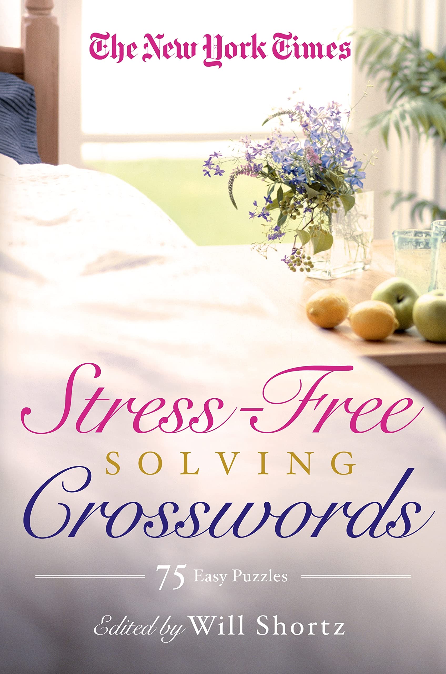 New York Times Stress-Free Solving Crosswords: 75 Light and Easy Puzzles
