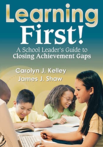 Learning First!: A School Leader's Guide to Closing Achievement Gaps