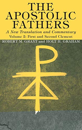 The Apostolic Fathers, A New Translation and Commentary, Volume II: First and Second Clement