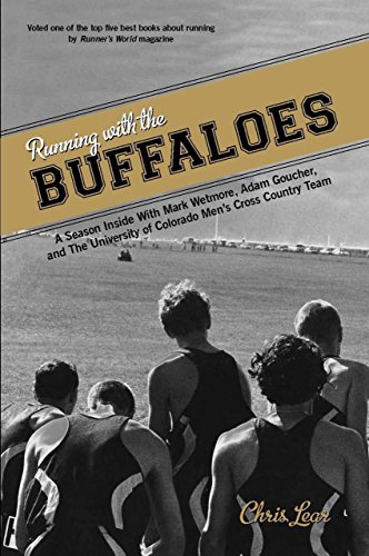 Chris Lear Running With The Buffaloes, A Season Inside With Mark Wetmore, Adam Goucher, And The University Of Colorado Men's Cross Country Team