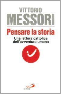 Pensare la storia. Una lettura cattolica dell'avventura umana (Vivaio)