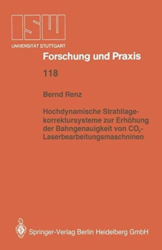 Hochdynamische Strahllagekorrektursysteme zur Erhöhung der Bahngenauigkeit von CO2-Laserbearbeitungsmaschinen (ISW Forschung und Praxis) (German Edition)