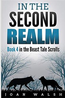 In the Second Realm (Beast Tale Scrolls, Band 4)
