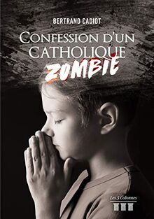 Confession d'un catholique zombie