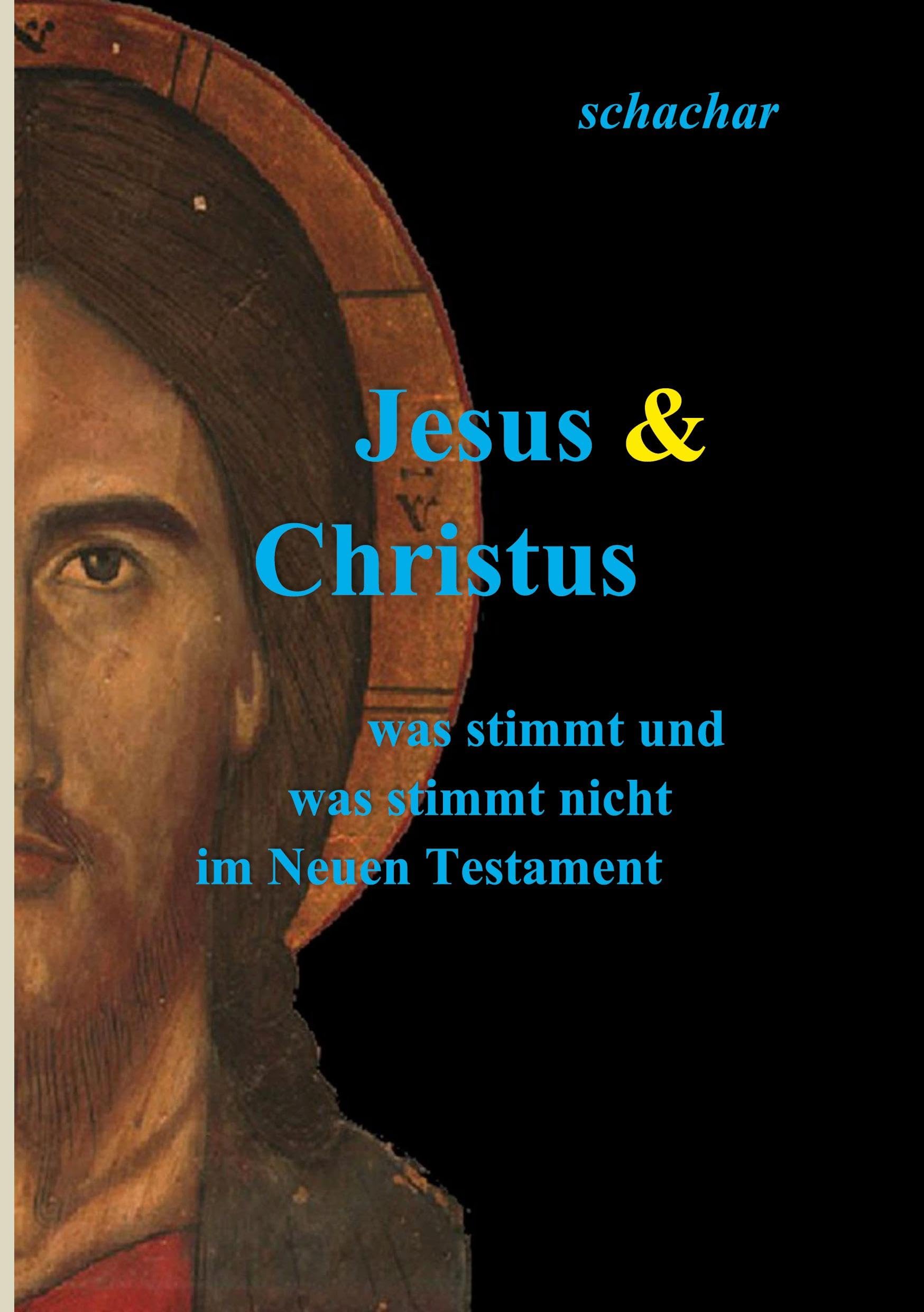 Jesus & Christus: was stimmt und was stimmt nicht im Neuen Testament