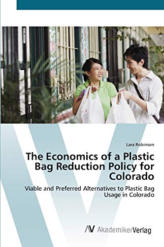 The Economics of a Plastic Bag Reduction Policy for Colorado: Viable and Preferred Alternatives to Plastic Bag Usage in Colorado