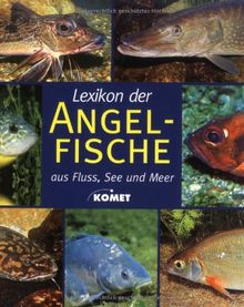 Lexikon der Angelfische. Aus Fluss, See und Meer