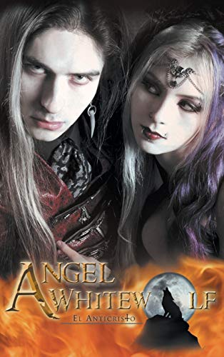 Angel Whitewolf: El Anticristo