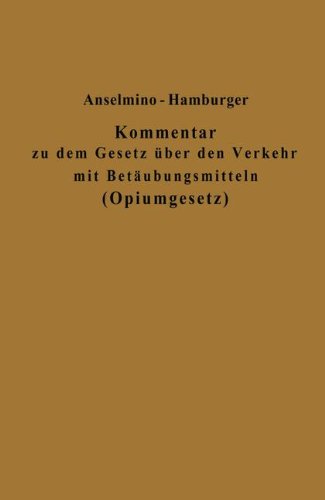 Kommentar zu dem Gesetz über den Verkehr mit Betäubungsmitteln (Opiumgesetz) und Seinen Ausführungsbestimmungen