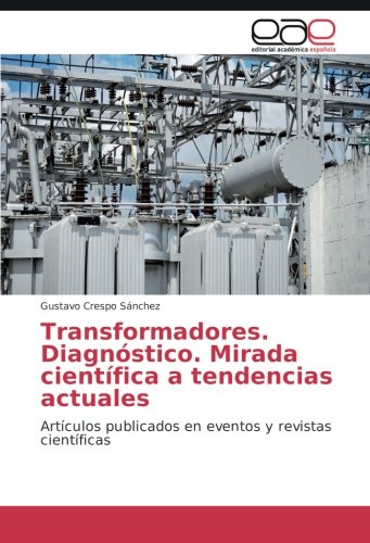 Transformadores. Diagnóstico. Mirada científica a tendencias actuales: Artículos publicados en eventos y revistas científicas