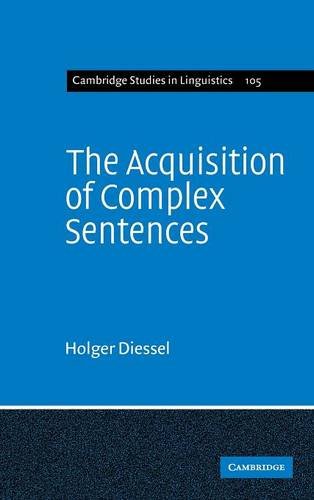The Acquisition of Complex Sentences (Cambridge Studies in Linguistics, Band 105)