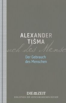 Der Gebrauch des Menschen (Die ZEIT Bibliothek der verschwundenen Bücher)