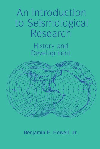 Howell Jr, Benjamin F. An Introduction To Seismological Research, History And Development