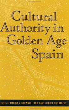Cultural Authority in Golden Age Spain (Parallax : Re-Visions of Culture and Society)