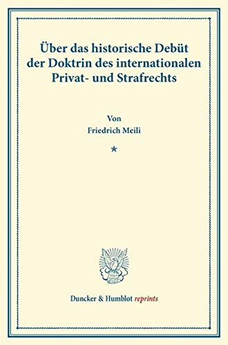 Über das historische Debüt der Doktrin des internationalen Privat- und Strafrechts. (Duncker & Humblot reprints)