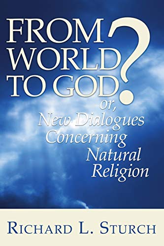 From World to God?: or, New Dialogues Concerning Natural Religion