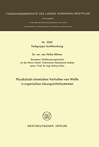Physikalisch-chemisches Verhalten von Wolle in organischen Lösungsmittelsystemen (Forschungsberichte des Landes Nordrhein-Westfalen, 2569, Band 2569)