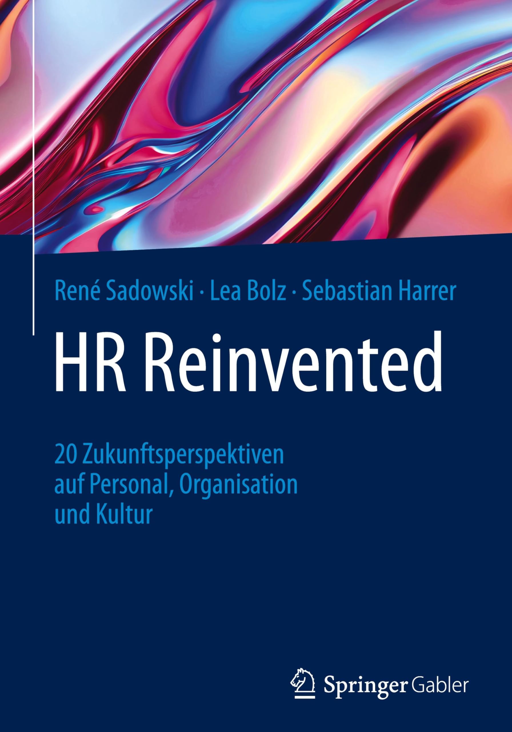 HR Reinvented: 20 Zukunftsperspektiven auf Personal, Organisation und Kultur