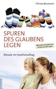 Spuren des Glaubens legen: Rituale im Familienalltag