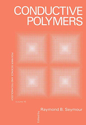 Conductive Polymers (Polymer Science and Technology Series, 15, Band 15)