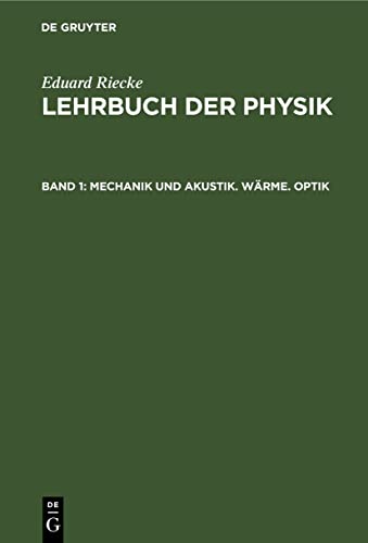Mechanik und Akustik. Wärme. Optik (Eduard Riecke: Lehrbuch der Physik)