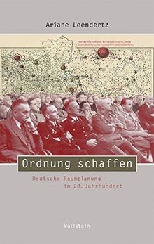 Ordnung schaffen: Deutsche Raumplanung im 20. Jahrhundert (Beiträge zur Geschichte des 20. Jahrhunderts)