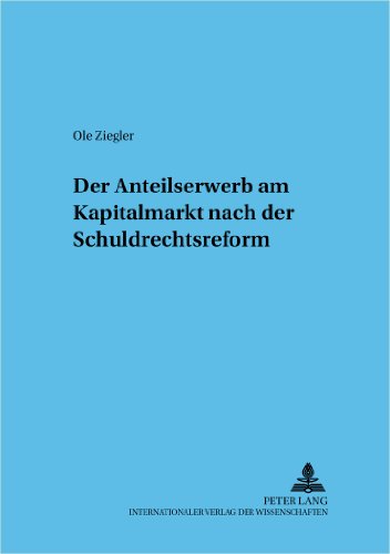 Der Anteilserwerb am Kapitalmarkt nach der Schuldrechtsreform (Frankfurter wirtschaftsrechtliche Studien)