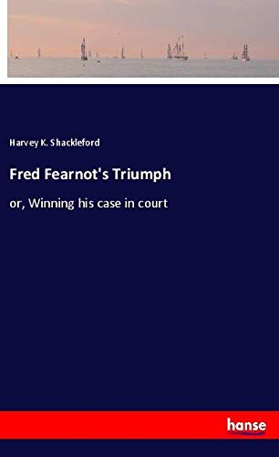 Fred Fearnot's Triumph: or, Winning his case in court