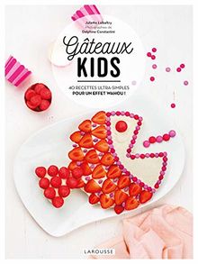 Gâteaux kids : 40 recettes ultra-simples pour un effet wahou !