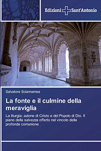 La fonte e il culmine della meraviglia: La liturgia: azione di Cristo e del Popolo di Dio. Il piano della salvezza offerto nel vincolo della profonda comunione