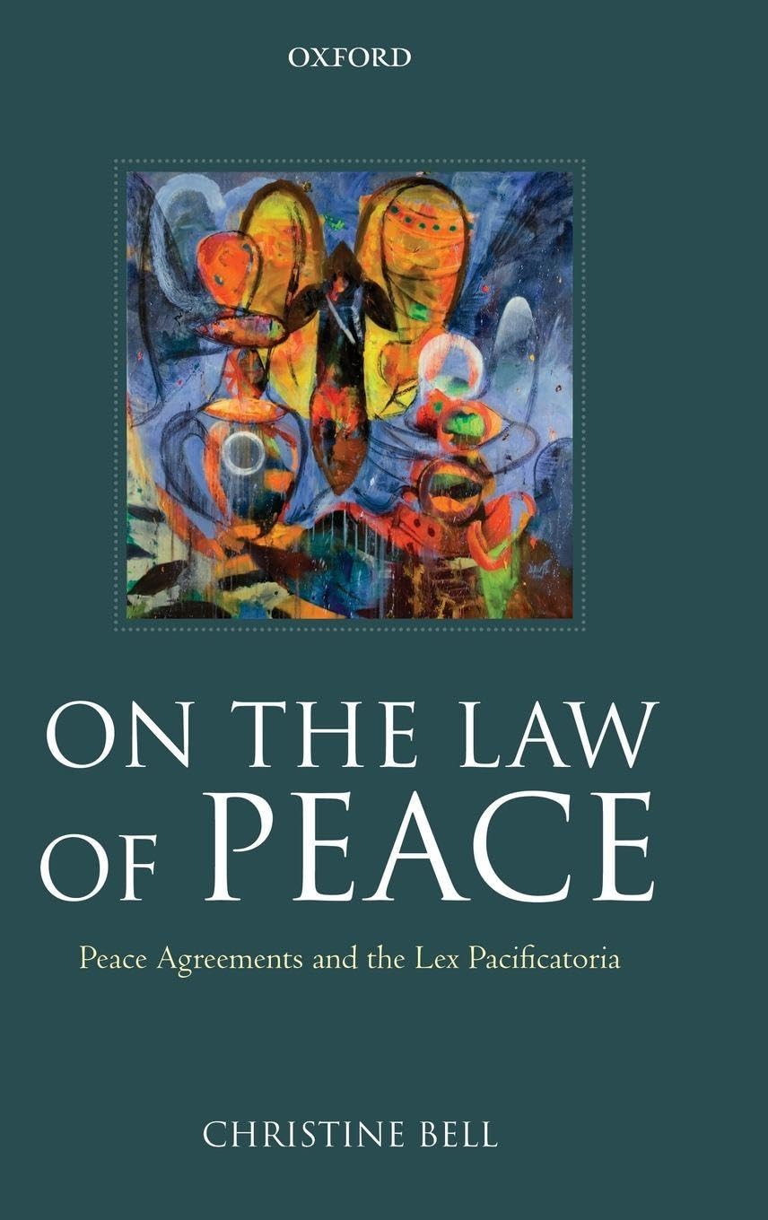 ON THE LAW OF PEACE C: Peace Agreements and the Lex Pacificatoria