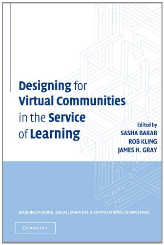 Designing for Virtual Communities in the Service of Learning (Learning in Doing: Social, Cognitive and Computational Perspectives)