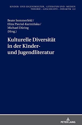 Kulturelle Diversität in der Kinder- und Jugendliteratur: Übersetzung und Rezeption (Kinder- und Jugendkultur, -literatur und -medien, Band 122)