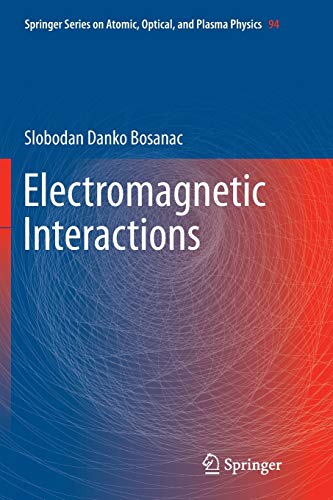 Electromagnetic Interactions (Springer Series on Atomic, Optical, and Plasma Physics, Band 94)
