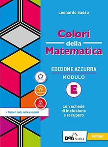 Colori della matematica. Ediz. azzurra. Per il biennio del Liceo classico. Con e-book. Con espansione online. Numeri reali, retta e sistemi (Vol. E)