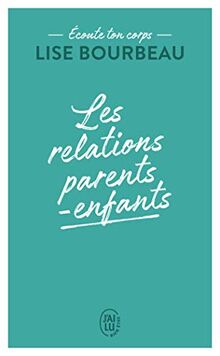 Ecoute ton corps. Les relations parents-enfants