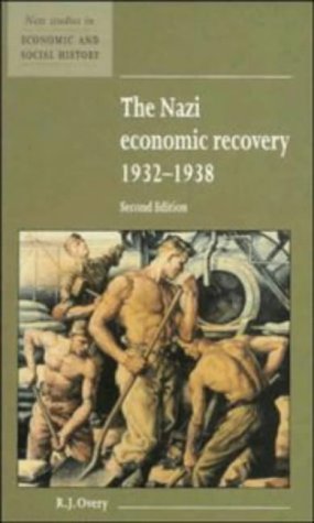 The Nazi Economic Recovery 1932–1938 (New Studies in Economic and Social History, Band 27)