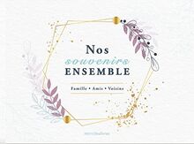 Nos souvenirs ensemble : famille, amis, voisins