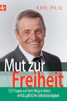 Mut zur Freiheit: 125 Fragen auf dem Weg in deine erVOLLgREICHe Selbstständigkeit