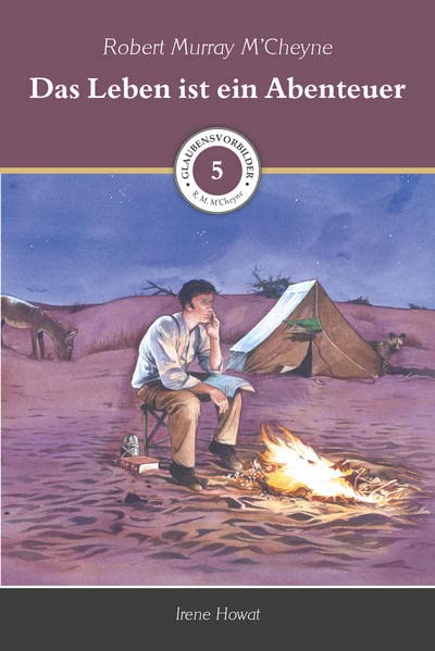Das Leben ist ein Abenteuer: Glaubensvorbilder Band 5: Robert M. M´Cheyne