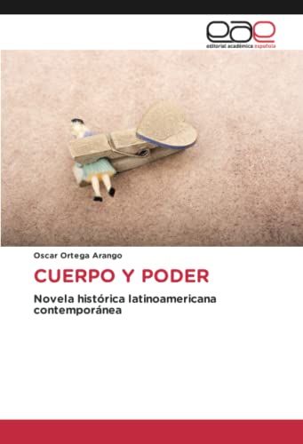 CUERPO Y PODER: Novela histórica latinoamericana contemporánea