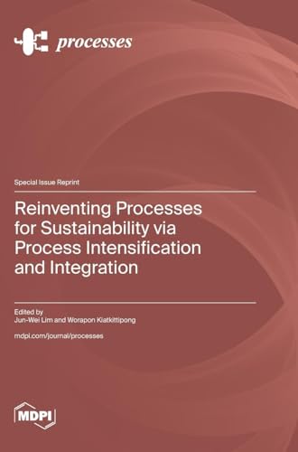Reinventing Processes for Sustainability via Process Intensification and Integration
