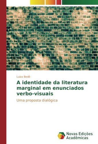 A identidade da literatura marginal em enunciados verbo-visuais: Uma proposta dialógica