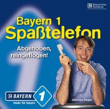 Bayern 1 Spaßtelefon 1. Abgehoben, reingeflogen! CD