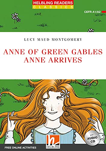 Anne of Green Gables - Anne arrives + CD (NE): Helbling Readers Red Series / Level 2 (A1/A2) (Helbling Readers Classics)