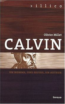 Calvin : un homme, une oeuvre, un auteur