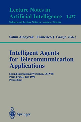 Intelligent Agents for Telecommunication Applications: Second International Workshop, IATA'98, Paris, France, July 4-7, 1998, Proceedings (Lecture Notes in Computer Science, 1437, Band 1437)