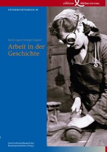 Unterrichtsideen 3. Arbeit in der Geschichte. Sich regen bringt Segen? (Lernmaterialien)