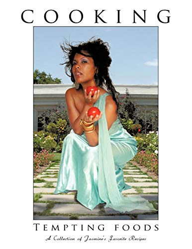 Cooking Tempting Foods: A Collection of Jasmine's Favorite Recipes